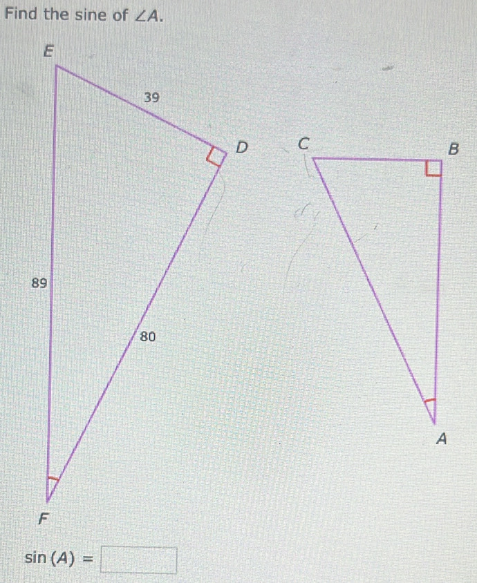 Find the sine of ∠ A.

sin (A)=□