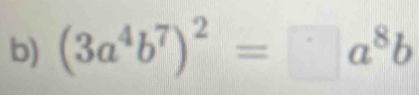 (3a^4b^7)^2=□ a^8b