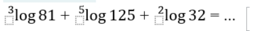 ^3log 81+^5log 125+^2log 32= _