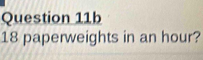 18 paperweights in an hour?