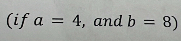 (if a=4 , and b=8)