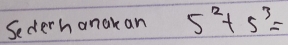 Secerhanakan 5^2+5^3=