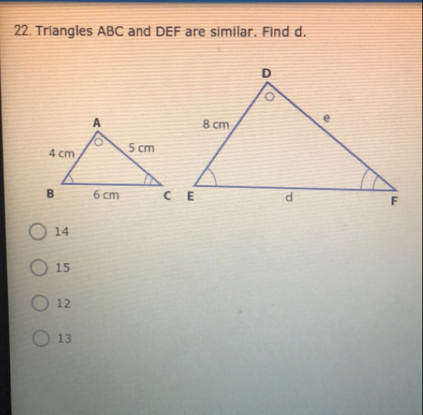 Solved: Triangles ABC and DEF are similar. Find d. 14 15 12 13 [Math]