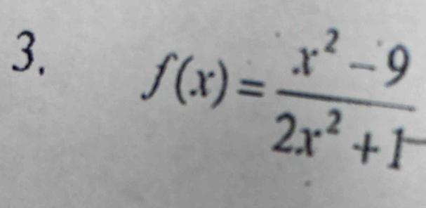 f(x)= (x^2-9)/2x^2+1 