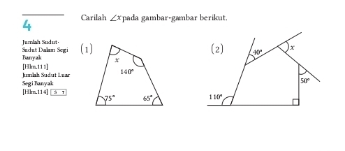 Carilah ∠ x pada gambar-gambar berikut.
4
Jumlah Sudut·
Sudut Dalam Segi (1)
Banyak
[Hlm.11 1]
Jumlah Sudut Luar
Segi Banyak
[Hlm.114] _ s7