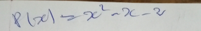 P(x)=x^2-x-2