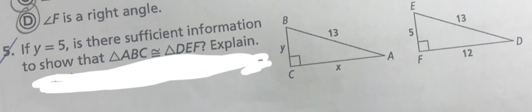 ∠ F is a right angle. 
5.If y=5 , is there sufficient information 
to show that △ ABC≌ △ DEF ? Explain.