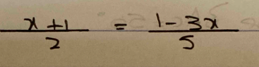  (x+1)/2 = (1-3x)/5 