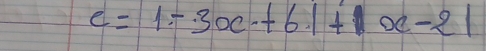 c=1-3x+6.1+x-21