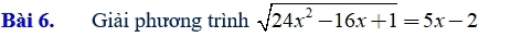 Giải phương trình sqrt(24x^2-16x+1)=5x-2