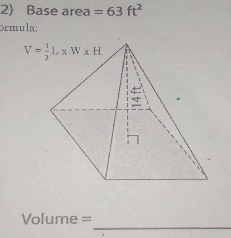 Base area =63ft^2
ɔrmula:
_
Volume =