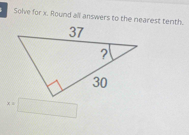 Solve for x. Round all answers to the nearest tenth.
x=□