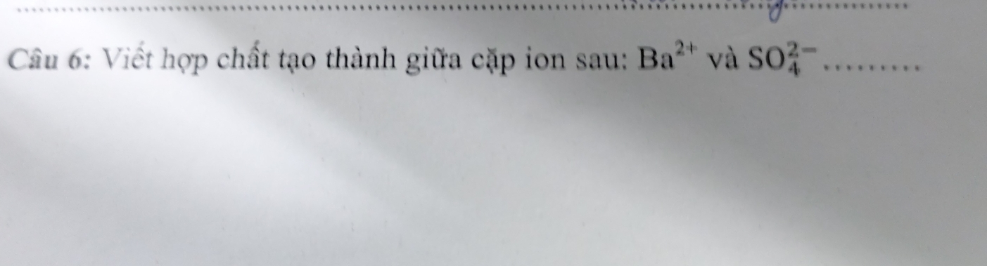 Viết hợp chất tạo thành giữa cặp ion sau: Ba^(2+) và SO_4^(2-) _