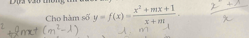 Dưa vào thông 
Cho hàm số y=f(x)= (x^2+mx+1)/x+m .