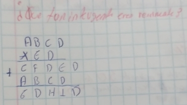 he fonintugonk cre remmak?
beginarrayr ABCD X6D *  XCDendarray frac ABCD hline CDH⊥ Dendarray 