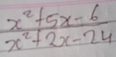  (x^2+5x-6)/x^2+2x-24 