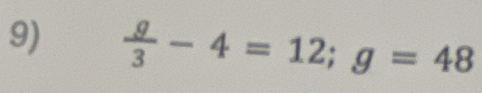  g/3 -4=12; g=48