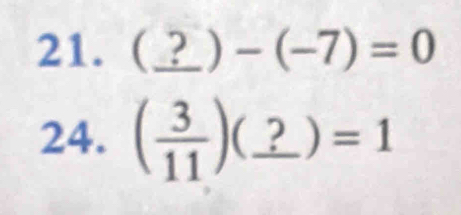 (_ ?)-(-7)=0
24. ( 3/11 )(_ ?)=1