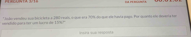 Resolvido:PERGUNTA 3/16 DA PERGUNTA "João vendeu sua bicicleta a 280 ...