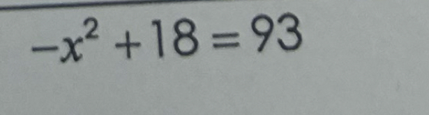 -x^2+18=93