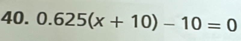 0.625(x+10)-10=0