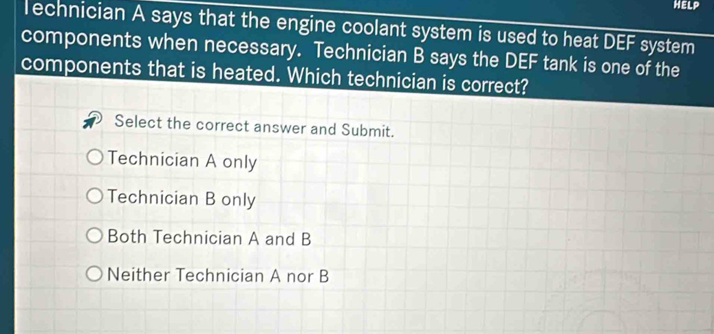Solved: HELP Technician A says that the engine coolant system is used ...