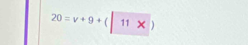 20=v+9+(|11* |)