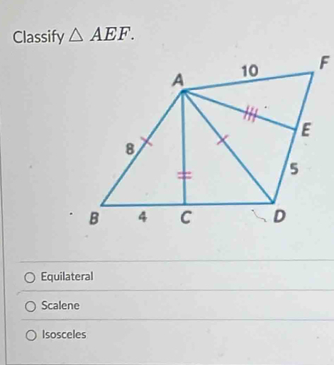 Classify △ AEF.
Equilateral
Scalene
Isosceles