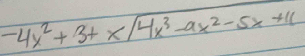 beginarrayr -4x^2+3+xencloselongdiv 4x^3-9x^2-5x+11