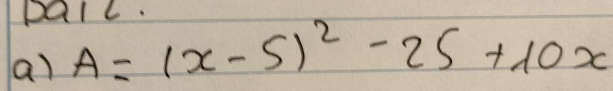 pall. 
a) A=(x-5)^2-25+10x