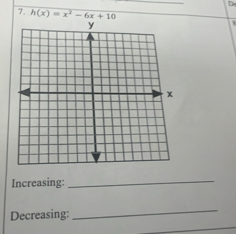 h(x)=x^2-6x+10
Increasing:_ 
Decreasing: 
_ 
_