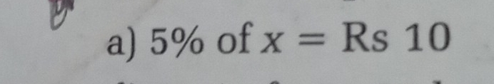 5% of x=Rs10