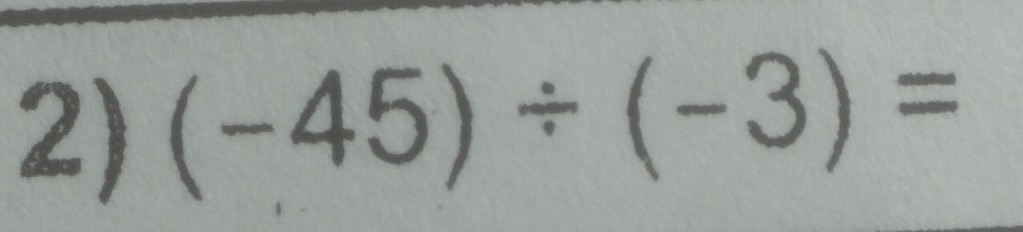 (-45)/ (-3)=