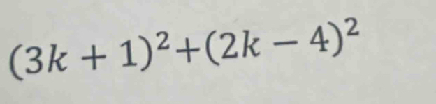 (3k+1)^2+(2k-4)^2