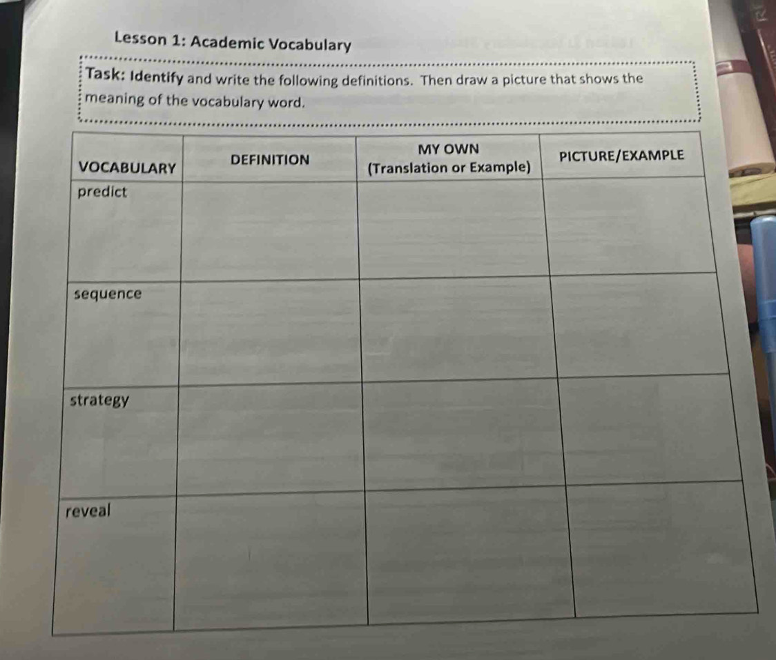 Lesson 1: Academic Vocabulary 
Task: Identify and write the following definitions. Then draw a picture that shows the 
meaning of the vocabulary word.