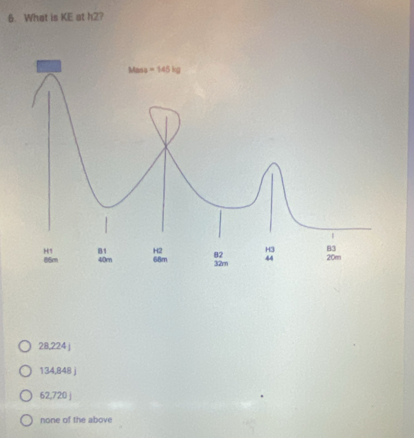 What is KE at h2?
28,224
134,848j
62,720]
none of the above