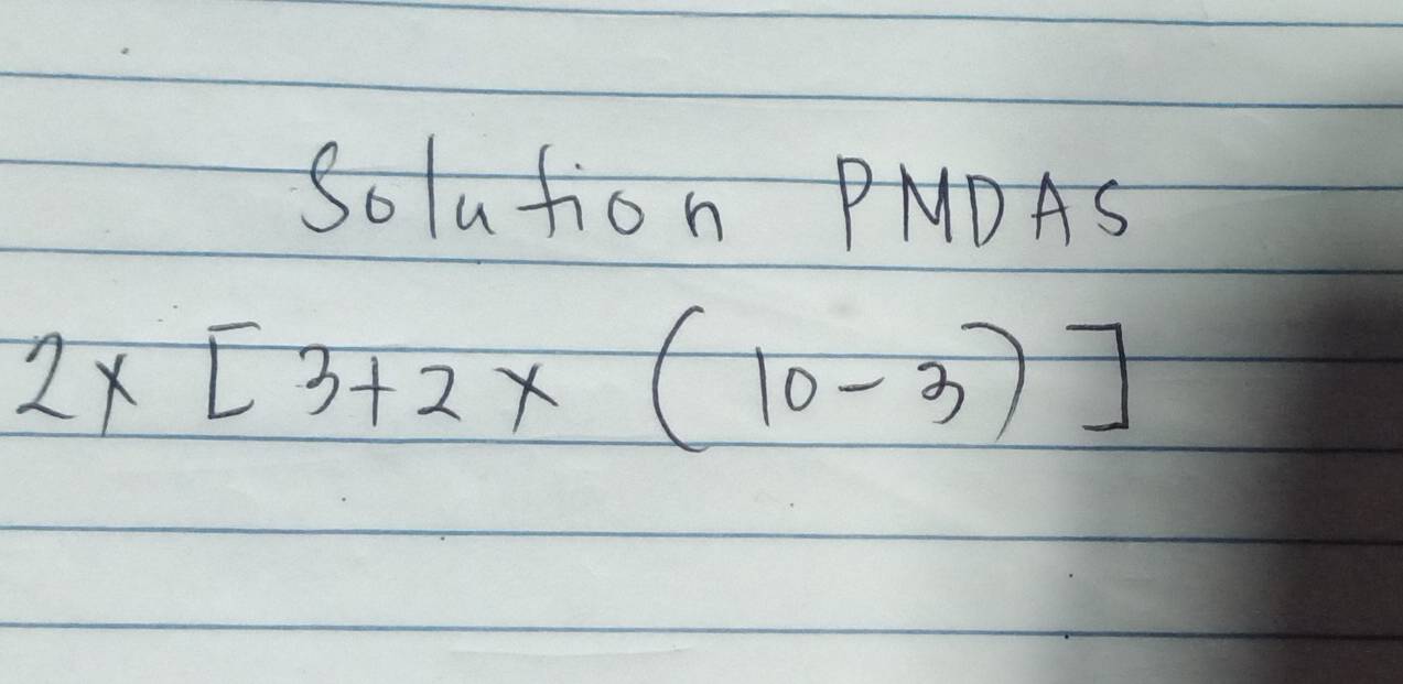 Solution PMDAS
2* [3+2* (10-3)]