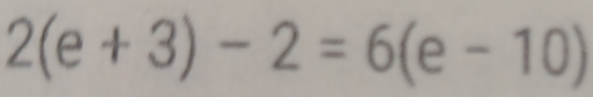 2(e+3)-2=6(e-10)