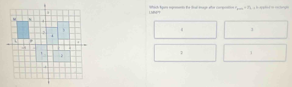 Which figure represents the final image after composition r_2=0.7)Th, is applied to rectangle
LMNP?
4
3
2
1