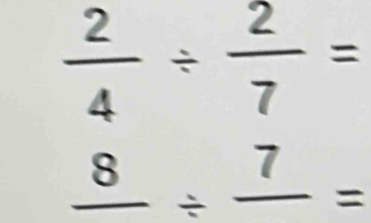  2/4 /  2/7 =
8 / frac 7= a