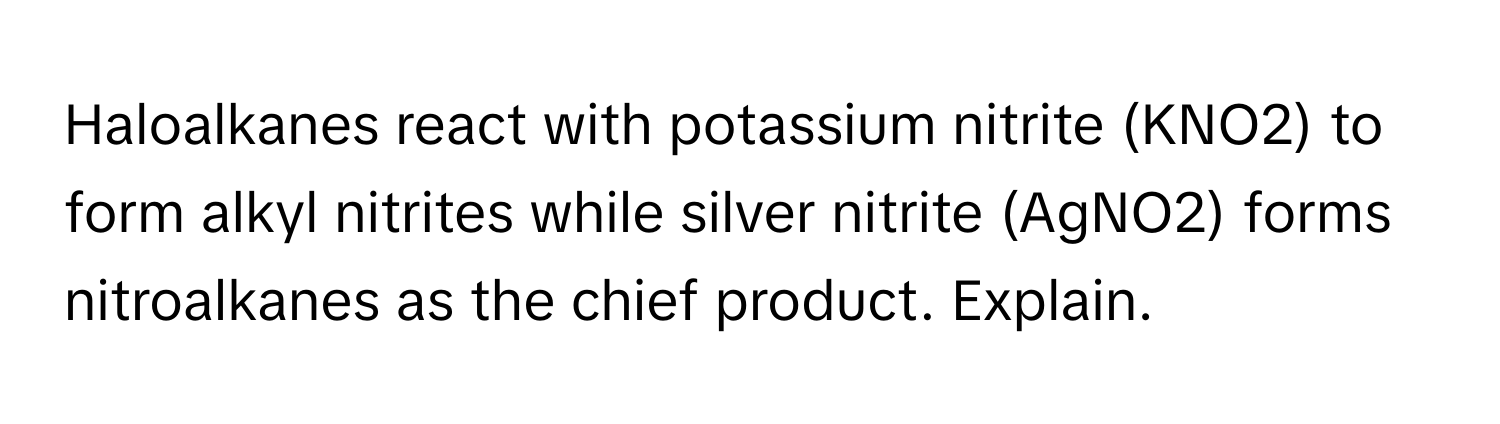Solved: Haloalkanes react with potassium nitrite (KNO2) to form alkyl ...