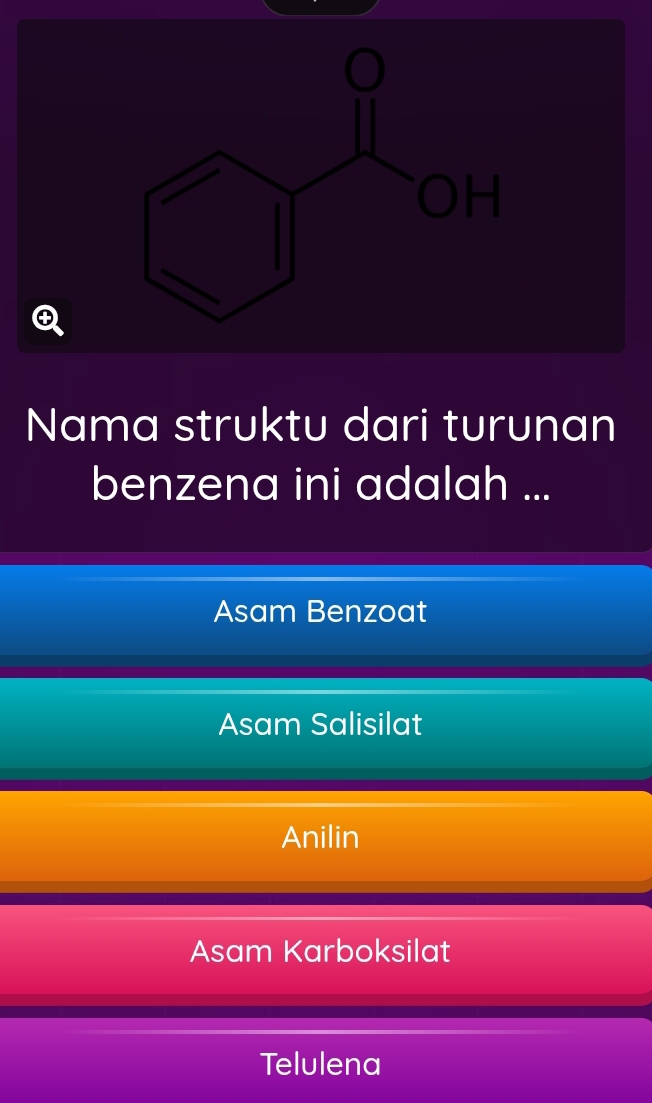 Nama struktu dari turunan
benzena ini adalah ...
Asam Benzoat
Asam Salisilat
Anilin
Asam Karboksilat
Telulena