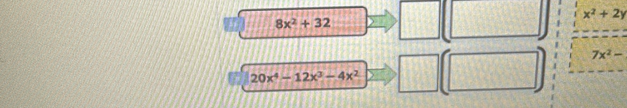 x^2+2y
8x^2+32
7x^2-
20x^4-12x^3-4x^2