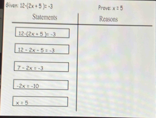 Given: 12-(2x+5)=-3 Prove: x=5