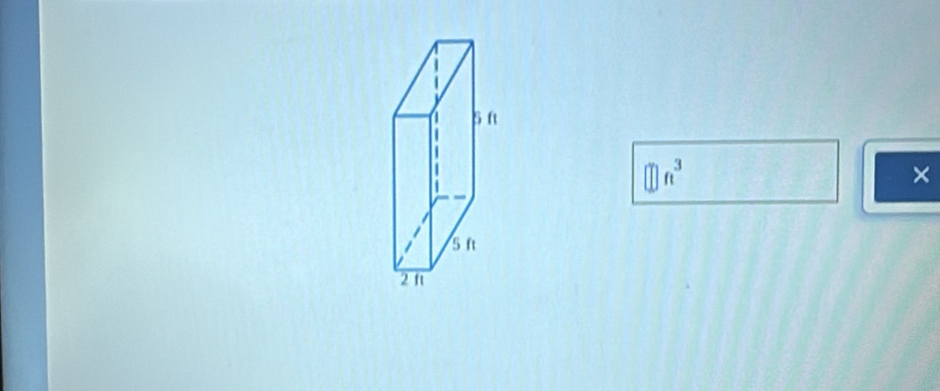 5 ft
□ ft^3
×
5 f
2 ft