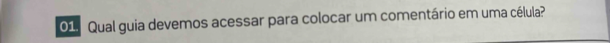 Qual guia devemos acessar para colocar um comentário em uma célula?