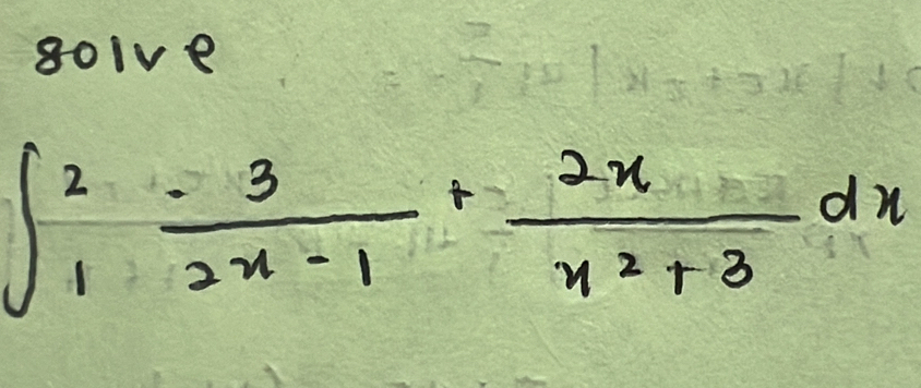 goive
∈t _1^(2frac 3)2x-1+ 2x/x^2+3 dx