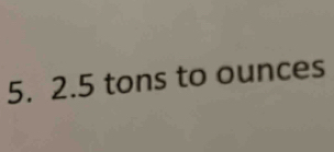 2.5 tons to ounces