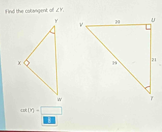 Find the cotangent of ∠ Y.
cot (Y)=□
 □ /□  