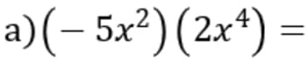 (-5x^2)(2x^4)=